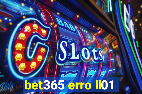 bet365 erro ll01